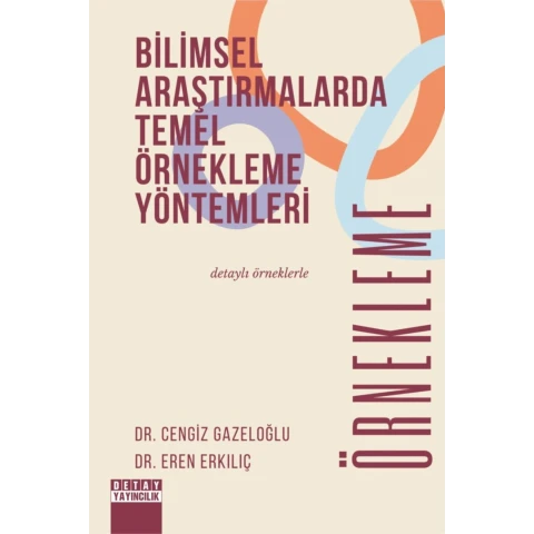 Bilimsel Araştırmalarda Temel Örnekleme Yöntemleri / Cengiz Gazeloğlu - Eren Erkılıç